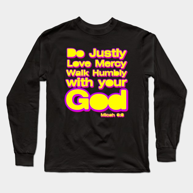 Do Justly Love Mercy Walk humbly with your God Long Sleeve T-Shirt by AlondraHanley